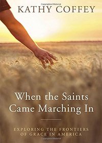 When the Saints Came Marching In: Exploring the Frontiers of Grace in America