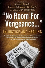 No Room For Vengeance: In Justice and Healing