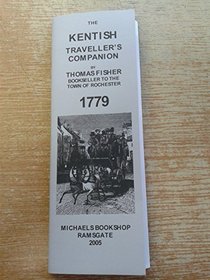 The Kentish Traveller's Companion in a Descriptive View of the Towns, Villages, Remarkable Buildings, and Antiquities, Situated in or Near the Road from London to Margate, Dover and Canterbury