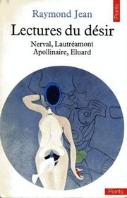 Lectures du desir: Nerval, Lautreamont, Apollinaire, Eluard (Points ; 86) (French Edition)
