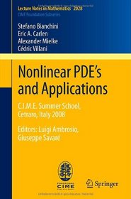 Nonlinear PDE's and Applications: C.I.M.E. Summer School, Cetraro, Italy 2008, Editors: Luigi Ambrosio, Giuseppe Savar (Lecture Notes in Mathematics / C.I.M.E. Foundation Subseries)