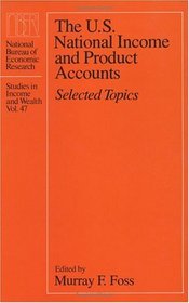 The U.S. National Income and Product Accounts : Selected Topics (National Bureau of Economic Research Studies in Income and Wealth)