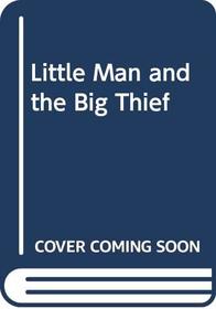 Little Man and the Big Thief