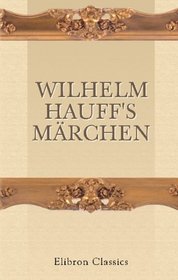 Wilhelm Hauff's Mrchen (German Edition)