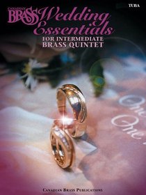 The Canadian Brass Wedding Essentials - Tuba: 12 Intermediate Pieces for Brass Quintet (Brass Ensemble)