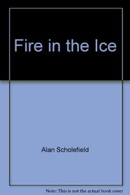 FIRE IN THE ICE