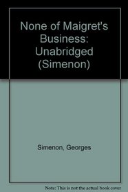 None of Maigret's Business (Simenon)