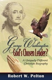 George Washington: God's Chosen Leader?