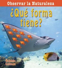 Que forma tiene?/ What Shape Is It? (Observar La Naturaleza/ Looking at Nature) (Spanish Edition)
