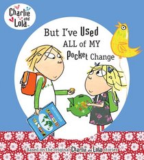 But I've Used All My Pocket Change (Charlie and Lola)