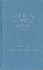 The Murder of the Jews in Latvia 1941-1945 (Jewish Lives)