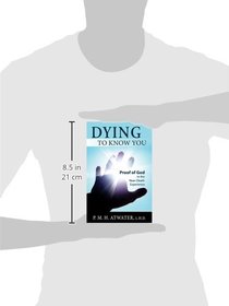 Dying to Know You: Proof of God in the Near-Death Experience