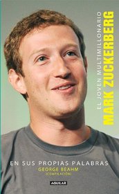 El chico multimillonario: Mark Zuckerberg en sus propias palabras (Spanish Edition)