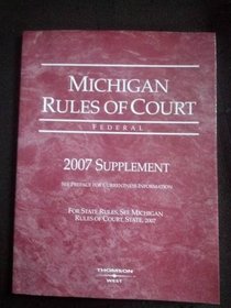 Michigan Rules of Court Federal 2007 Supplement