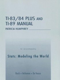 Stats: Modeling the World: TI-83/84 Plus and TI-89 Manual