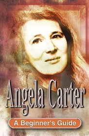 Angela Carter: A Beginner's Guide