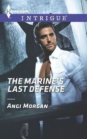 The Marine's Last Defense (Harlequin Intrigue, No 1471)