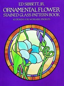 Ornamental Flower Stained Glass Pattern Book: 83 Designs for Workable Projects (Dover Pictorial Archive Series)