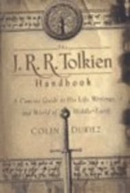 J. R. R. Tolkien Handbook: A Concise Guide to His Life, Writings, and World of Middle-Earth