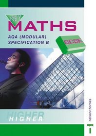 Key Maths GCSE: AQA: AQA Modular Specification B Higher
