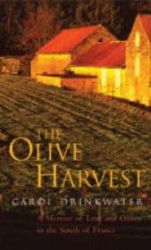 The Olive Harvest: A Memoir of Life, Love and Olive Oil in the South of France