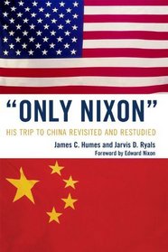 'Only Nixon': His Trip to China Revisited and Restudied