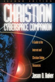 Christian Cyberspace Companion: A Guide to the Internet and Christian Online Resources