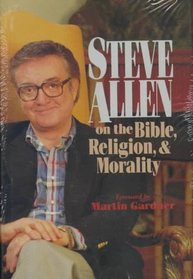 Steve Allen on the Bible, Religion, and Morality/More Steve Allen on the Bible, Religion, and Morality