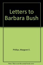 Letters to Barbara Bush