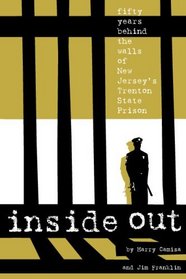 Inside Out: Fifty Years Behind The Walls Of New Jersey's Trenton State Prison