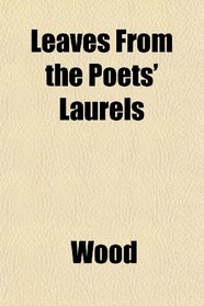 Leaves From the Poets' Laurels