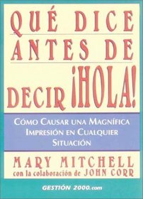 Qu dice antes de decir Hola!: Cmo causar una magnfica impresin eu cualquier situacin