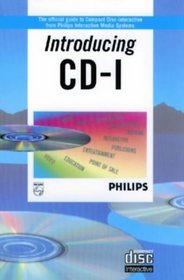 Introducing Cd-I: The Official Guide to Compact Disc-Interactive from Philips Interactive Media Systems