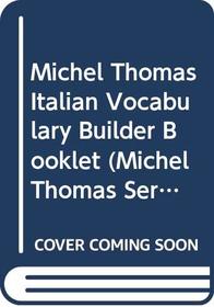 Michel Thomas Italian Vocabulary Builder Booklet (Michel Thomas Series)