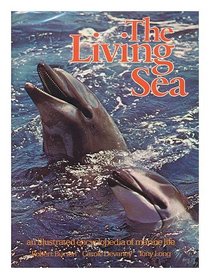 The Living Sea: An Illustrated Encyclopedia of Marine Life