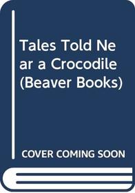 Tales Told Near a Crocodile (Beaver Books)
