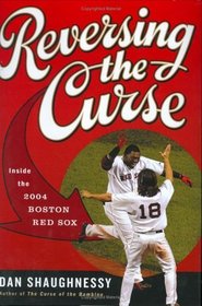 Reversing the Curse: Inside the 2004 Boston Red Sox