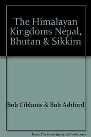 Himalayan Kingdoms Nepal Bhutan Sikkim