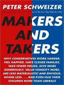 Makers and Takers (Library Edition): Why Conservatives Work Harder, Feel Happier, Have Closer Families, Take Fewer Drugs, Give More Generously, Value Honesty ... Even Hug Their Children More Than Liberals