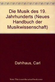 Die Musik des 19. Jahrhunderts (Neues Handbuch der Musikwissenschaft) (German Edition)