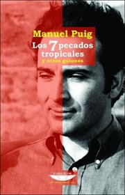 Los 7 Pecados Tropicales y Otros Guiones (Biblioteca Manuel Puig) (Spanish Edition)