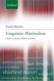 Linguistic Minimalism: Origins, Concepts, Methods, and Aims (Oxford Linguistics)