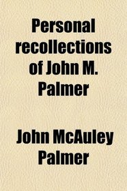 Personal recollections of John M. Palmer