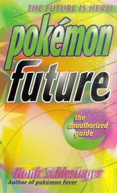 Pokemon Future: The unauthorized Guide