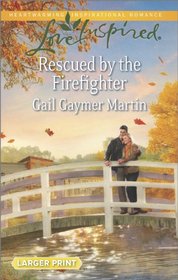 Rescued by the Firefighter (Sisters, Bk 3) (Love Inspired, No 843) (Larger Print)