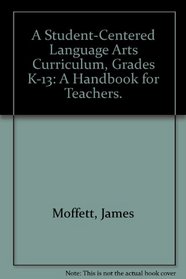 A Student-Centered Language Arts Curriculum, Grades K-13: A Handbook for Teachers.
