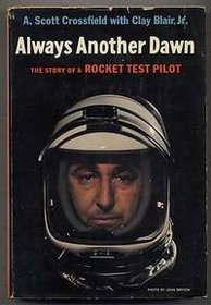 Always Another Dawn: The Story of a Rocket Test Pilot (Literature and History of Aviation)