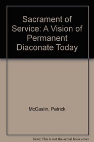 Sacrament of Service: A Vision of the Permanent Diaconate Today