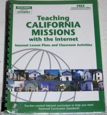 Teaching California Missions with the Internet +CD (Internet: Internet Lessons Plans and Classroom Activities)