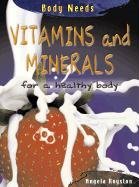 Vitamins and Minerals for a Healthy Body: Angela Royston (Body Needs)